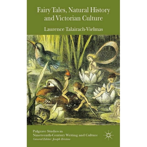 Palgrave Studies in Nineteenth-Century W Fairy Tales, Natural History and Victorian Culture, (Hardcover)