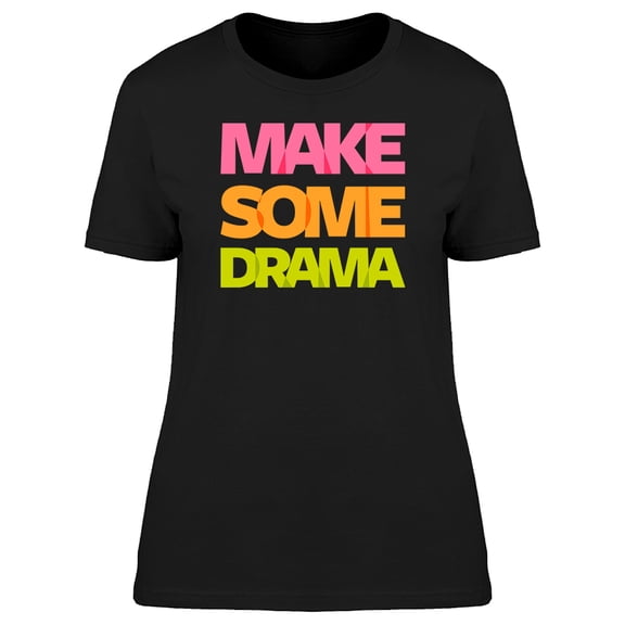 Make Some Drama Phrase Women's T-shirt