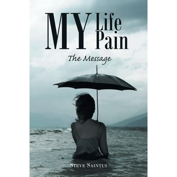 My Life My Pain: The Message, (Paperback)