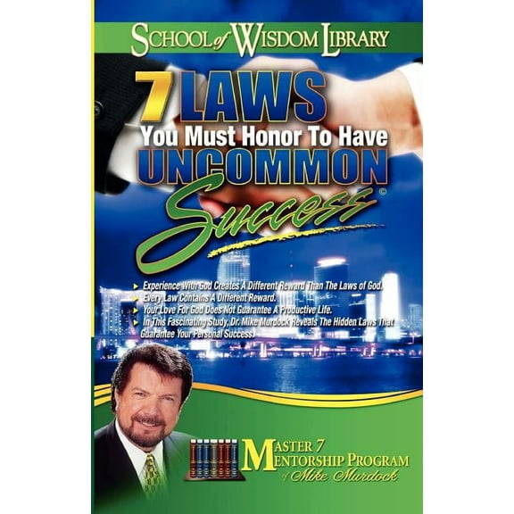 School of Wisdom 7 Laws You Must Honor to Have Uncommon Success, (Paperback)