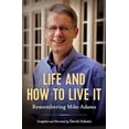 thumbnail image 1 of Pre-Owned Life and How to Live It: Remembering Mike Adams (Hardcover) 1955026564 9781955026567, 1 of 1