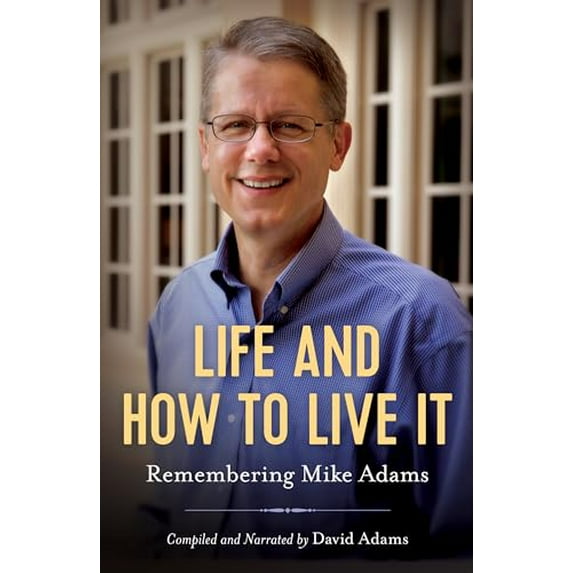 Pre-Owned Life and How to Live It: Remembering Mike Adams (Hardcover) 1955026564 9781955026567