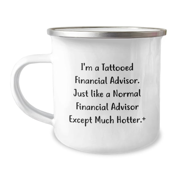 Funny Financial Advisor Gifts for Him or Her, 'I'm A Tattooed Financial Advisor...' Camping Mug, 12 oz Stainless Steel, Birthday Unique Presents from Friends, Family or Coworkers