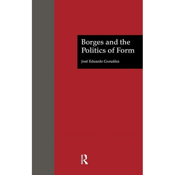 Latin American Studies Borges and the Politics of Form, Book 11, (Hardcover)