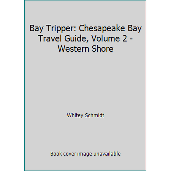 Pre-Owned Bay Tripper: Chesapeake Bay Travel Guide, Volume 2 - Western Shore (Paperback) 0961300825 9780961300821