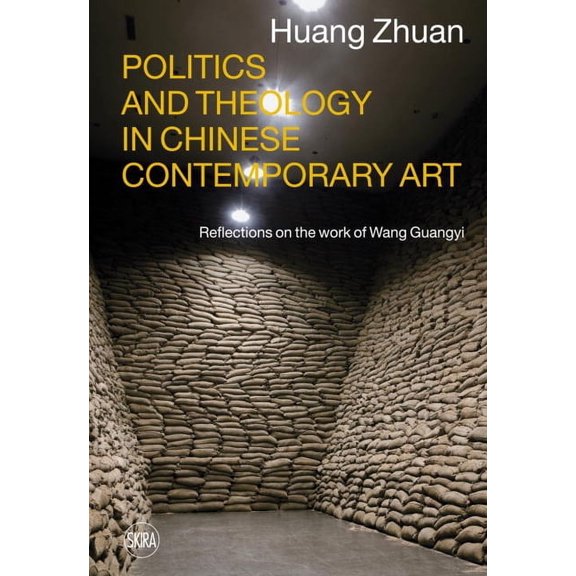 Politics and Theology in Chinese Contemporary Art: Reflections on the Work of Wang Guangyi, (Hardcover)