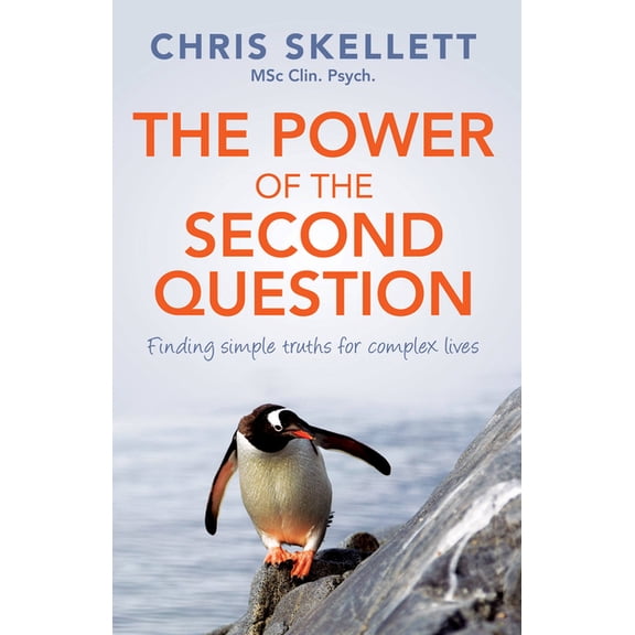 Power of the Second Question: Finding Simple Truths for Complex Lives, (Paperback)
