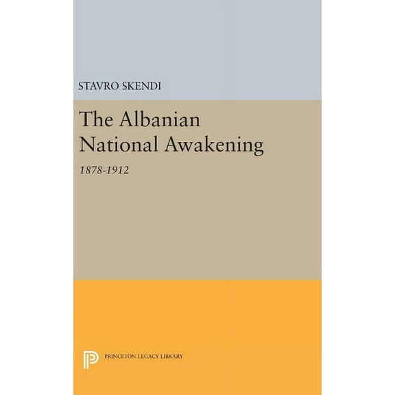 Princeton Legacy Library The Albanian National Awakening, Book 1929, (Hardcover)