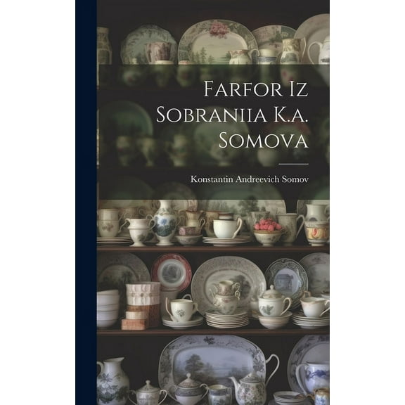 Farfor Iz Sobraniia K.a. Somova (Hardcover)