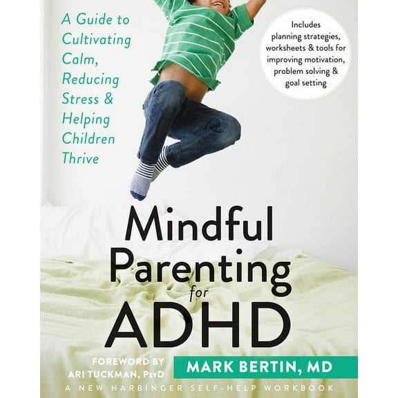 Mindful Parenting for ADHD: A Guide to Cultivating Calm, Reducing Stress, and Helping Children Thrive, (Paperback)