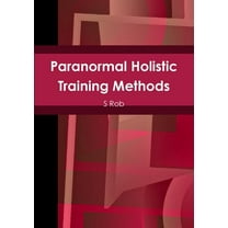Paranormal Holistic Training Methods, (Paperback)