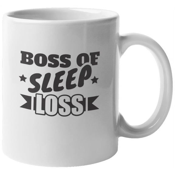 Boss of Sleep Loss Funny Coffee & Tea Mug for Manager, Men & Women (11oz)