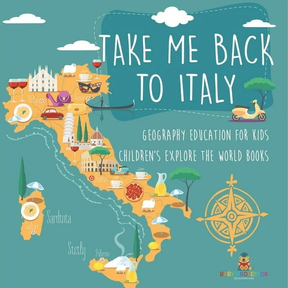 Take Me Back to Italy - Geography Education for Kids Children's Explore the World Books, (Paperback)