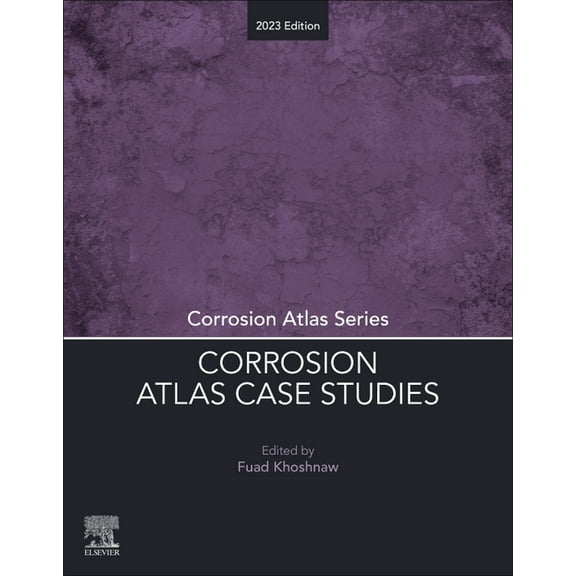 Corrosion Atlas Corrosion Atlas Case Studies: 2023 Edition, (Paperback)