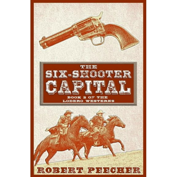 Lodero Westerns: The Six-Shooter Capital (Paperback)