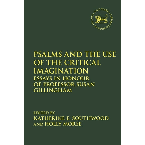 Library of Hebrew Bible/Old Testament St Psalms and the Use of the Critical Imagination: Essays in Honour of Professor Susan Gillingham, (Paperback)