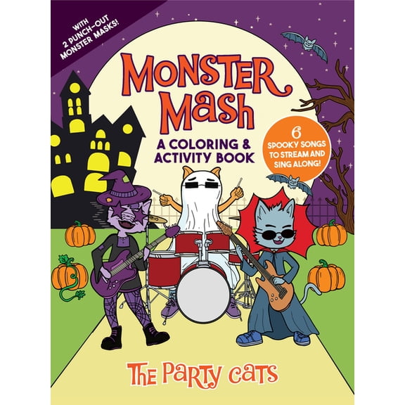 Monster Mash: A Coloring & Activity Book by the Party Cats: With 6 Spooky Songs to Stream and Sing Along, Plus 2 Punch-O, (Paperback)