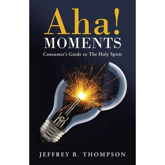 AHA! Moments: Consumer's Guide to the Holy Spirit, (Paperback)