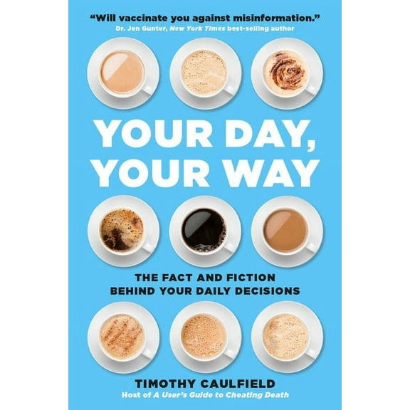 Your Day, Your Way: The Fact and Fiction Behind Your Daily Decisions, (Paperback)