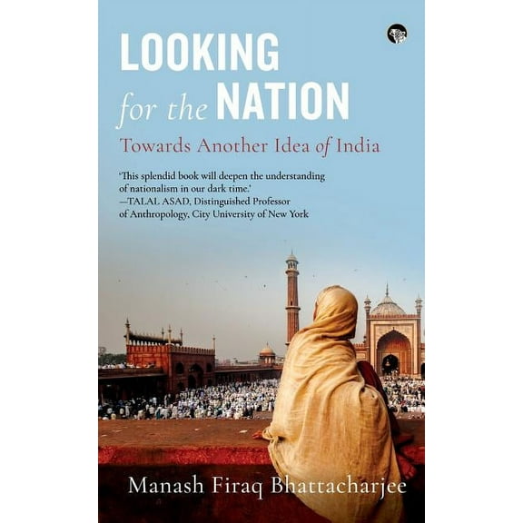 Looking for the Nation: Towards Another Idea of India, (Paperback)