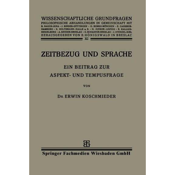 Wissenschaftliche Grundfragen Zeitbezug Und Sprache: Ein Beitrag Zur Aspekt- Und Tempusfrage, (Paperback)