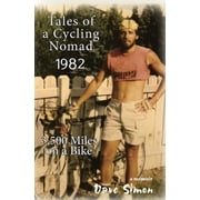 Tales of A Cycling Nomad 1982: 3,500 Miles on a Bike (Paperback)