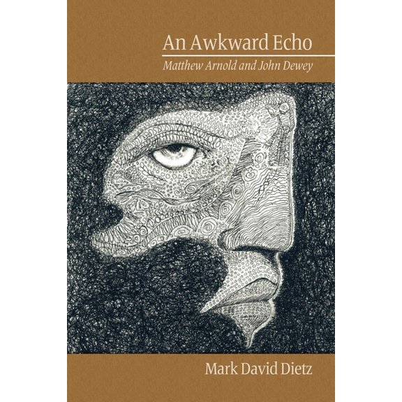 Research in Curriculum and Instruction An Awkward Echo: Matthew Arnold and John Dewey, (Paperback)