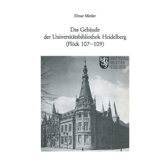 Das GebÃ¤ude Der UniversitÃ¤tsbibliothek Heidelberg (PlÃ¶ck 107-109), (Paperback)