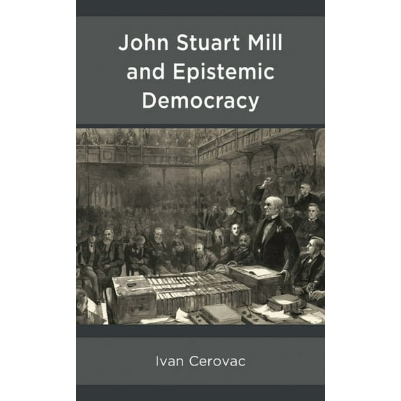 John Stuart Mill and Epistemic Democracy, (Hardcover)