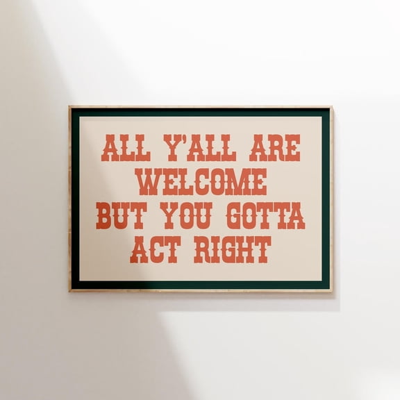 All Yall Are Welcome Act Right Vintage Farmhouse Wall Art, Unframed Paper Poster 8x10in