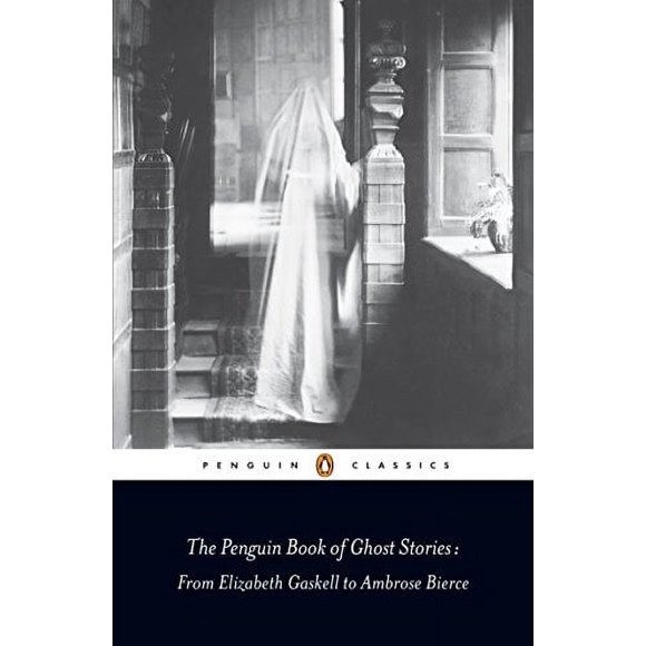 Pre-Owned: The Penguin Book of Ghost Stories: From Elizabeth Gaskell to Ambrose Bierce (Penguin Classics) (Paperback, 9780141442365, 0141442360)