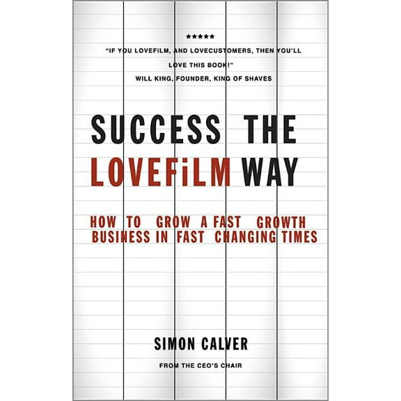 Success the LOVEFiLM Way: How to Grow a Fast Growth Business in Fast Changing Times (Paperback)