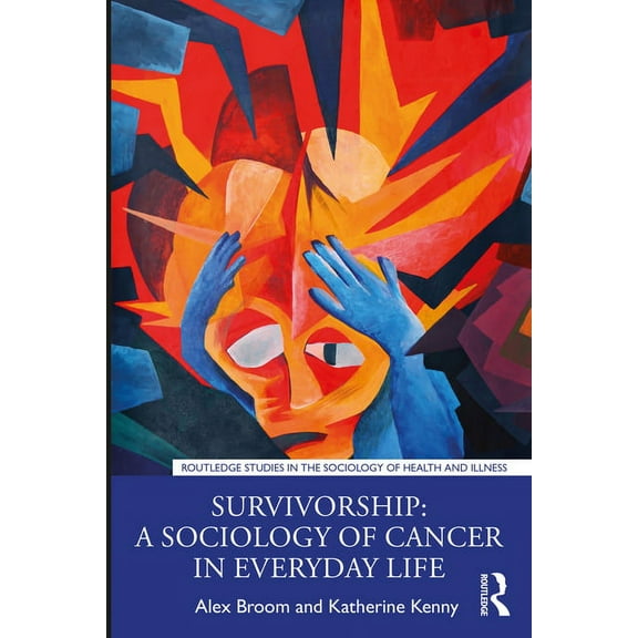 Routledge Studies in the Sociology of He Survivorship: A Sociology of Cancer in Everyday Life, (Paperback)
