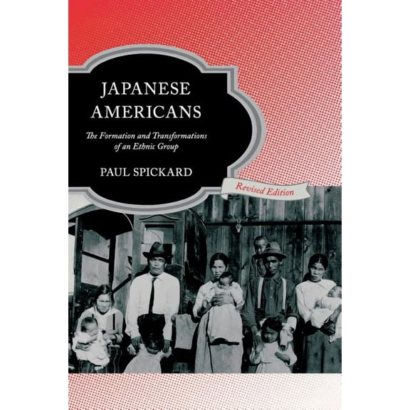Japanese Americans: The Formation and Transformations of an Ethnic Group, (Paperback)