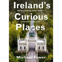 Ireland's Curious Places, (Hardcover)