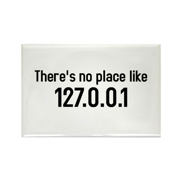 CafePress - There's No Place Like 127.0.0.1 - Rectangle Magnet, 2"x3" Refrigerator Magnet