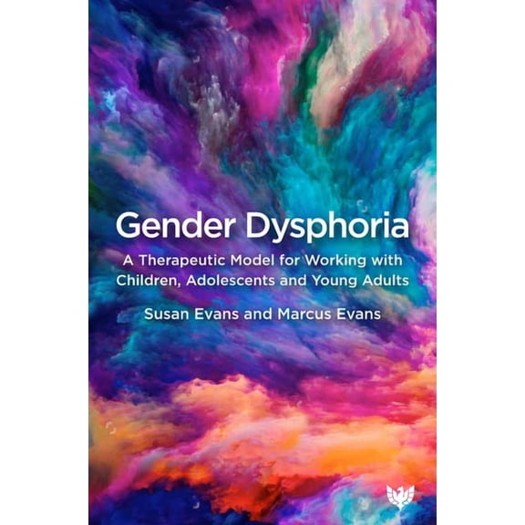 Gender Dysphoria: A Therapeutic Model for Working with Children, Adolescents and Young Adults, (Paperback)