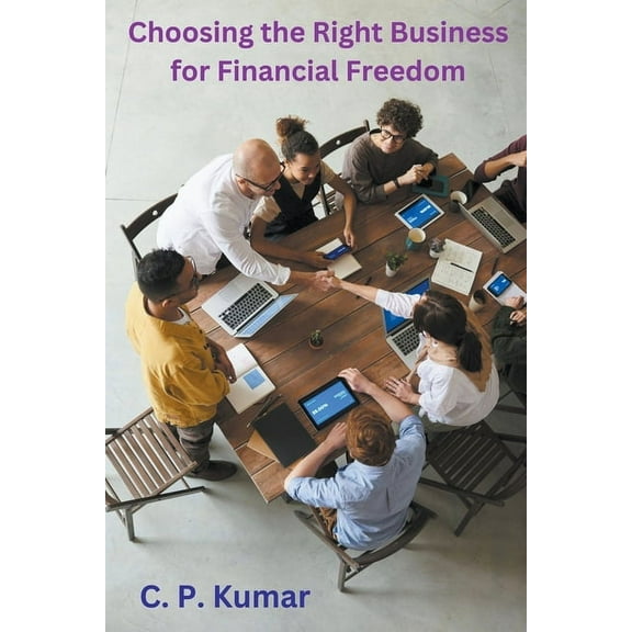 Choosing the Right Business for Financial Freedom, (Paperback)