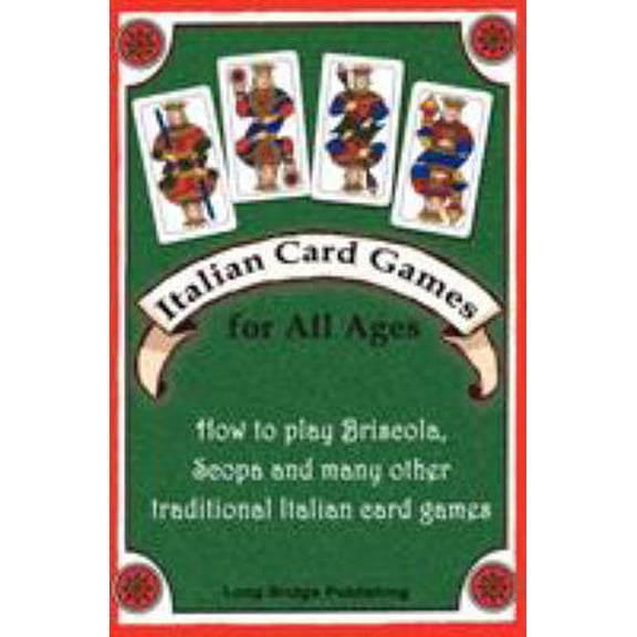 Pre-Owned Italian Card Games for All Ages: How to Play Briscola, Scopa and Many Other Traditional Italian Card Games (Paperback) 1938712005 9781938712005