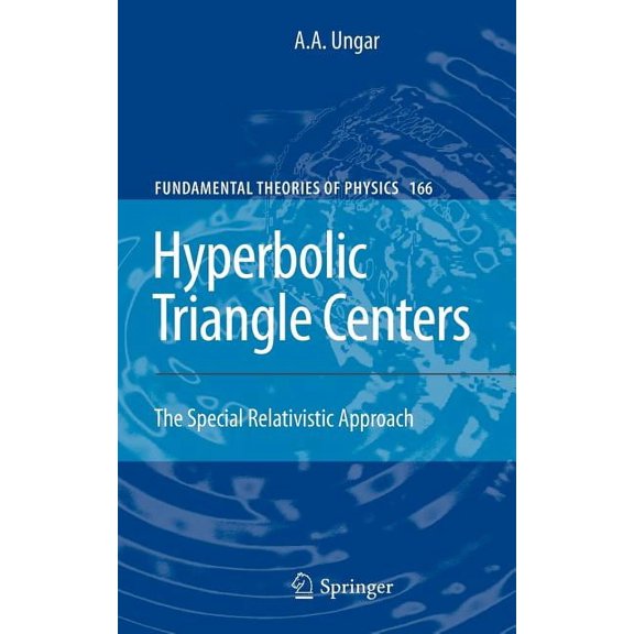 Fundamental Theories of Physics Hyperbolic Triangle Centers: The Special Relativistic Approach, Book 166, (Hardcover)