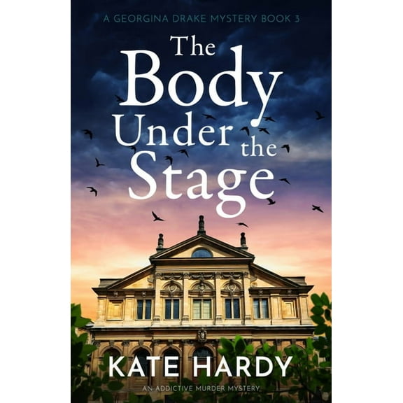 A Georgina Drake Mystery The Body Under the Stage: An Addictive Murder Mystery, Book 3, (Paperback)
