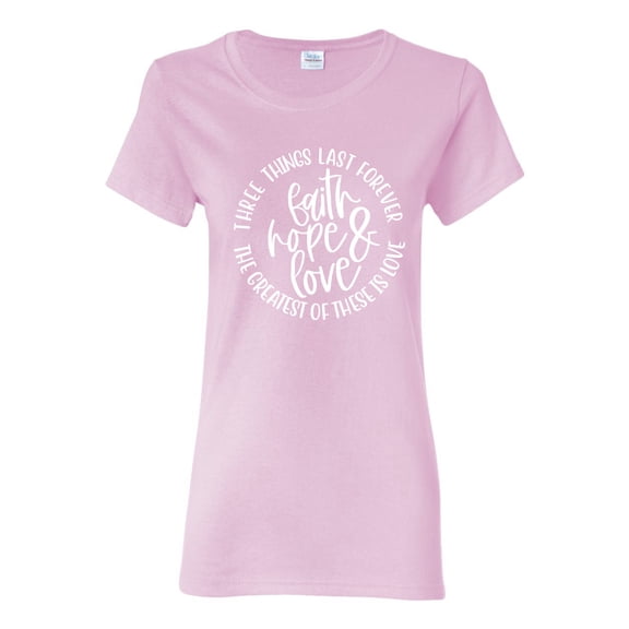 Wild Bobby Faith Hope & Love Three Things That Last Forever Inspirational/Christian Women Graphic Tee, Light Pink, Large