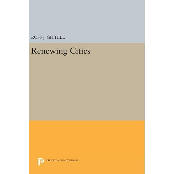 Princeton Legacy Library Renewing Cities, Book 144, (Hardcover)