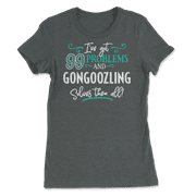 Funny Gongoozling Shirt - I've Got 99 Problems!