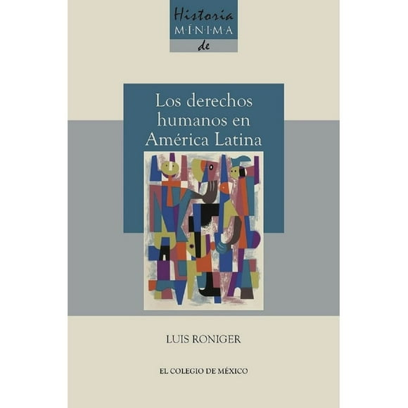 Libro Historia Minima De Los Derechos Humanos Tapa Blanda, Autor Luis Roniger, Editorial El Colegio De Mexico Ac