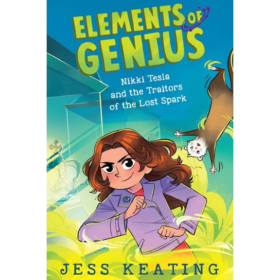 Elements of Genius Nikki Tesla and the Traitors of the Lost Spark (Elements of Genius #3): Volume 3, (Hardcover)