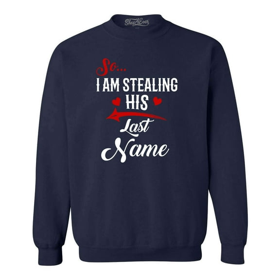 Shop4Ever Men's So I'm Stealing His Last Name Couples Matching Crewneck Sweatshirt XX-Large Navy