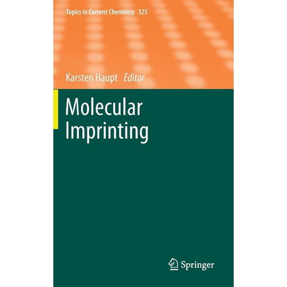 Topics in Current Chemistry Molecular Imprinting, Book 325, (Hardcover)
