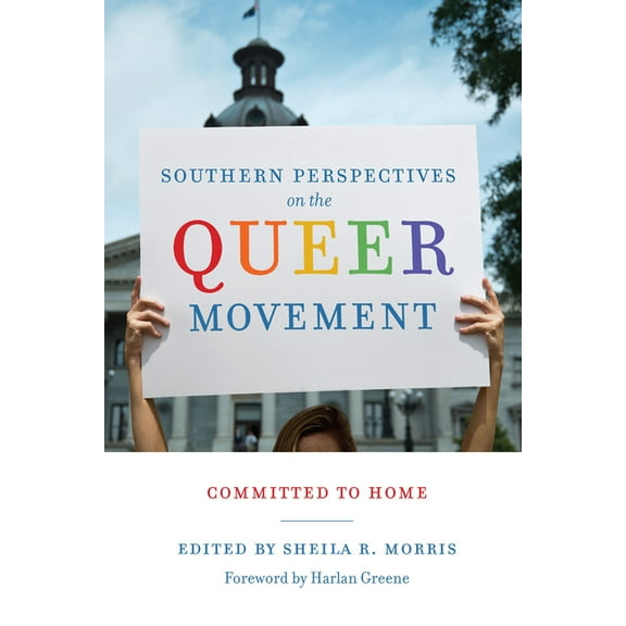 Southern Perspectives on the Queer Movement: Committed to Home, (Hardcover)
