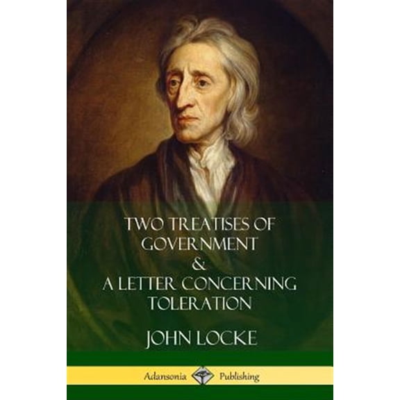 Pre-Owned Two Treatises of Government and A Letter Concerning Toleration (Paperback) 1387999028 9781387999026